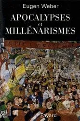 Book cover of Apocalypses et Millénarismes by Eugen Weber