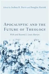 Book cover of Apocalyptic and the Future of Theology by Joshua B. Davis
