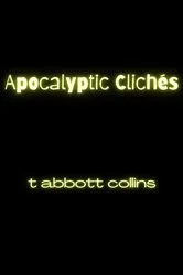 Book cover of Apocalyptic Clichés by T. Abbott Collins