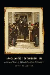 Book cover of Apocalyptic Sentimentalism by Kevin Pelletier