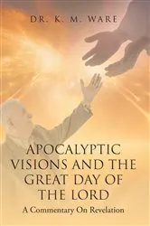 Book cover of Apocalyptic Visions and The Great Day of The Lord by Dr. K. M. Ware
