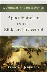 Book cover of Apocalypticism in the Bible and Its World by Frederick J. Murphy