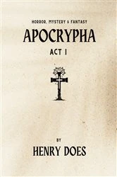 Book cover of Apocrypha Act I by Henry Does