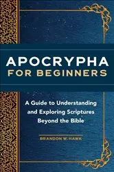 Book cover of Apocrypha for Beginners by Brandon W. Hawk