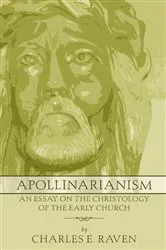 Book cover of Apollinarianism by Charles E. Raven