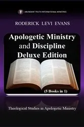 Book cover of Apologetic Ministry and Discipline Deluxe Edition (5 Books in 1) by Roderick Levi Evans