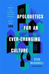 Book cover of Apologetics for an Ever-Changing Culture by Sean McDowell