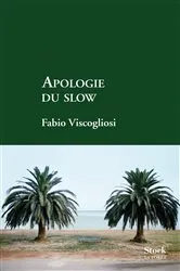 Book cover of Apologie du slow by Fabio Viscogliosi