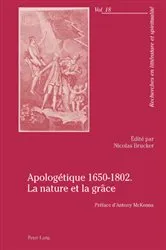 Book cover of Apologétique 1650-1802. La nature et la grâce by Gérard Nauroy
