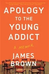 Book cover of Apology to the Young Addict by James Brown