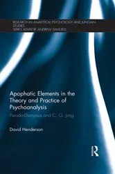 Book cover of Apophatic Elements in the Theory and Practice of Psychoanalysis by David Henderson