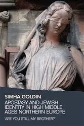 Book cover of Apostasy and Jewish identity in High Middle Ages Northern Europe by Simha Goldin
