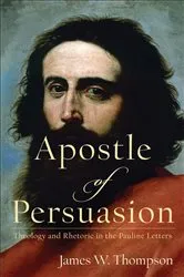 Book cover of Apostle of Persuasion by James W. Thompson