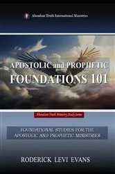Book cover of Apostolic and Prophetic Foundations 101 by Roderick Levi Evans