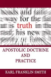 Book cover of Apostolic Doctrine and Practice by Karl F Smith