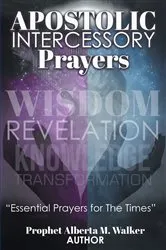 Book cover of APOSTOLIC INTERCESSORY PRAYERS by Prophet Alberta M. Walker