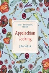 Book cover of Appalachian Cooking: New & Traditional Recipes by John Tullock
