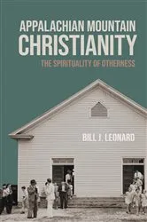 Book cover of Appalachian Mountain Christianity by Bill J. Leonard