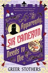Book cover of Apparently, Sir Cameron Needs to Die by Greer Stothers