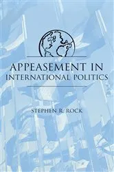 Book cover of Appeasement in International Politics by Stephen R. Rock