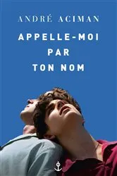 Book cover of Appelle-moi par ton nom by André Aciman