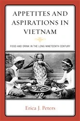 Book cover of Appetites and Aspirations in Vietnam by Erica J. Peters