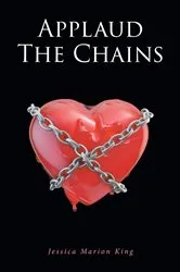 Book cover of Applaud the Chains by Jessica Marion King
