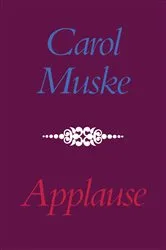 Book cover of Applause by Carol Muske-Dukes
