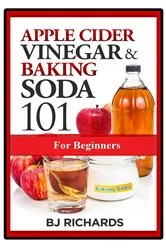 Book cover of Apple Cider Vinegar & Baking Soda 101 for Beginners by Unknown