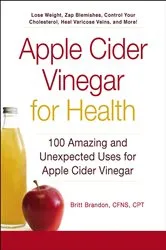 Book cover of Apple Cider Vinegar For Health by Britt Brandon