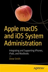 Book cover of Apple macOS and iOS System Administration by Drew Smith
