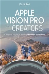 Book cover of Apple Vision Pro for Creators by John Ray