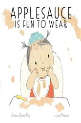Book cover of Applesauce Is Fun to Wear by Nancy Raines Day