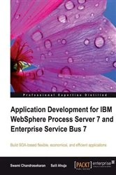 Book cover of Application Development for IBM WebSphere Process Server 7 and Enterprise Service Bus 7 by Salil Ahuja