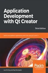 Book cover of Application Development with Qt Creator (3rd ed.) by Lee Zhi Eng