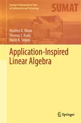 Book cover of Application-Inspired Linear Algebra by Heather A. Moon