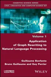 Book cover of Application of Graph Rewriting to Natural Language Processing by Guillaume Bonfante