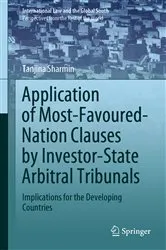 Book cover of Application of Most-Favoured-Nation Clauses by Investor-State Arbitral Tribunals by Tanjina Sharmin