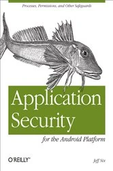 Book cover of Application Security for the Android Platform by Jeff Six