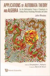 Book cover of Applications Of Automata Theory And Algebra: Via The Mathematical Theory Of Complexity To Biology, Physics, Psychology, Philosophy, And Games by Unknown