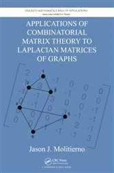 Book cover of Applications of Combinatorial Matrix Theory to Laplacian Matrices of Graphs by Jason J. Molitierno