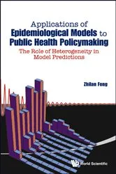 Book cover of Applications Of Epidemiological Models To Public Health Policymaking: The Role Of Heterogeneity In Model Predictions by Unknown
