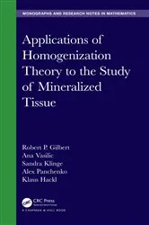 Book cover of Applications of Homogenization Theory to the Study of Mineralized Tissue by Robert P. Gilbert