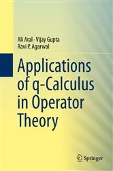 Book cover of Applications of q-Calculus in Operator Theory by Ali Aral