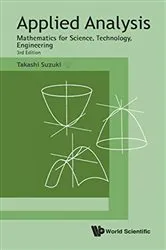 Book cover of Applied Analysis: Mathematics For Science, Technology, Engineering (Third Edition) by Takashi Suzuki