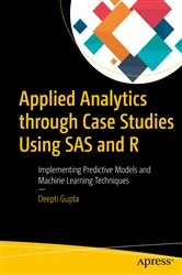 Book cover of Applied Analytics through Case Studies Using SAS and R by Deepti Gupta