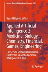 Book cover of Applied Artificial Intelligence 2: Medicine, Biology, Chemistry, Financial, Games, Engineering by Nenad Filipović