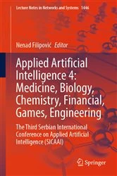 Book cover of Applied Artificial Intelligence 4: Medicine, Biology, Chemistry, Financial, Games, Engineering by Nenad Filipović