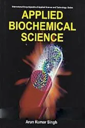 Book cover of Applied Biochemical Science (International Encyclopaedia of Applied Science and Technology: Series) by Arun Kumar Singh