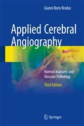 Book cover of Applied Cerebral Angiography (3rd ed.) by Gianni Boris Bradac